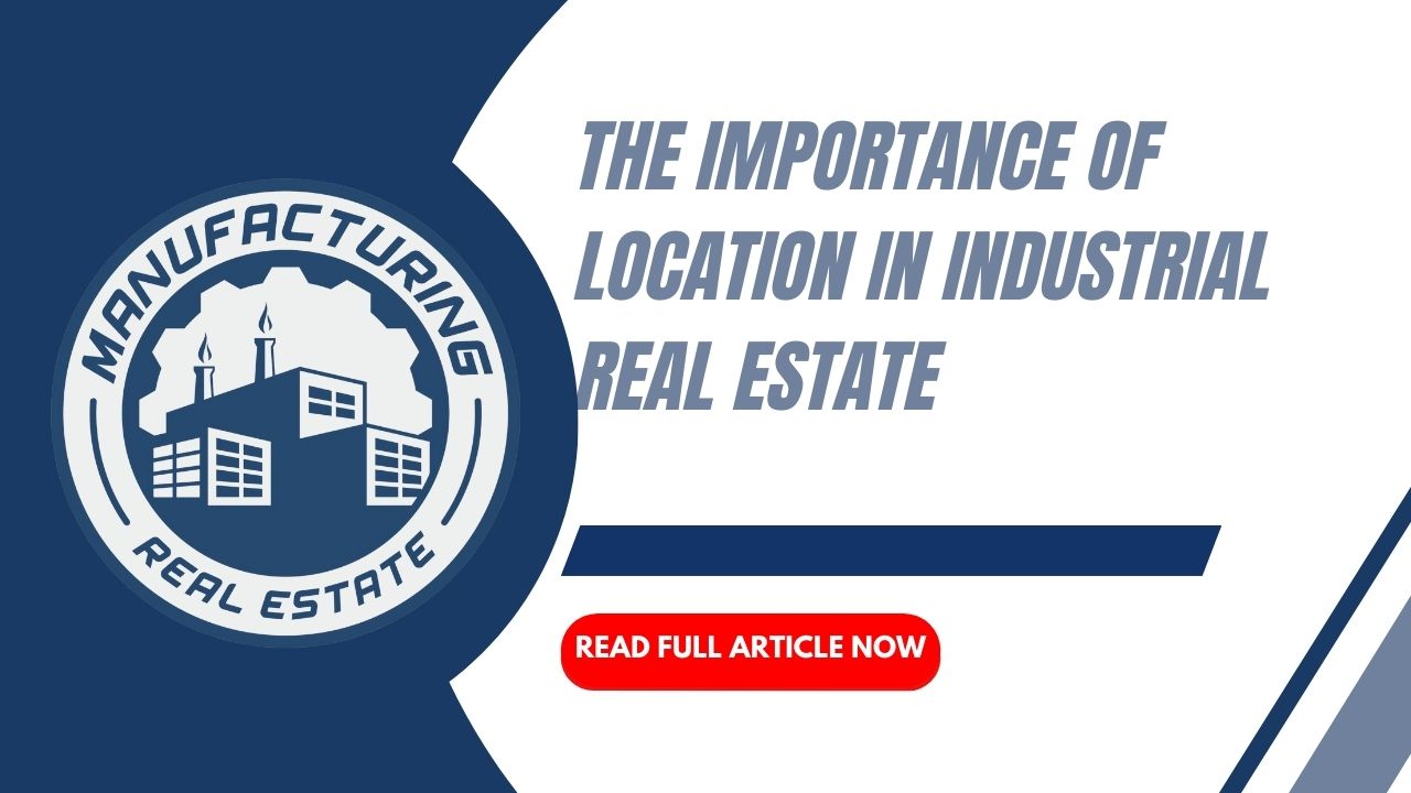 The Importance of Location in Industrial Real Estate