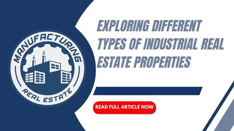 Read more about the article Exploring Different Types of Industrial Real Estate Properties