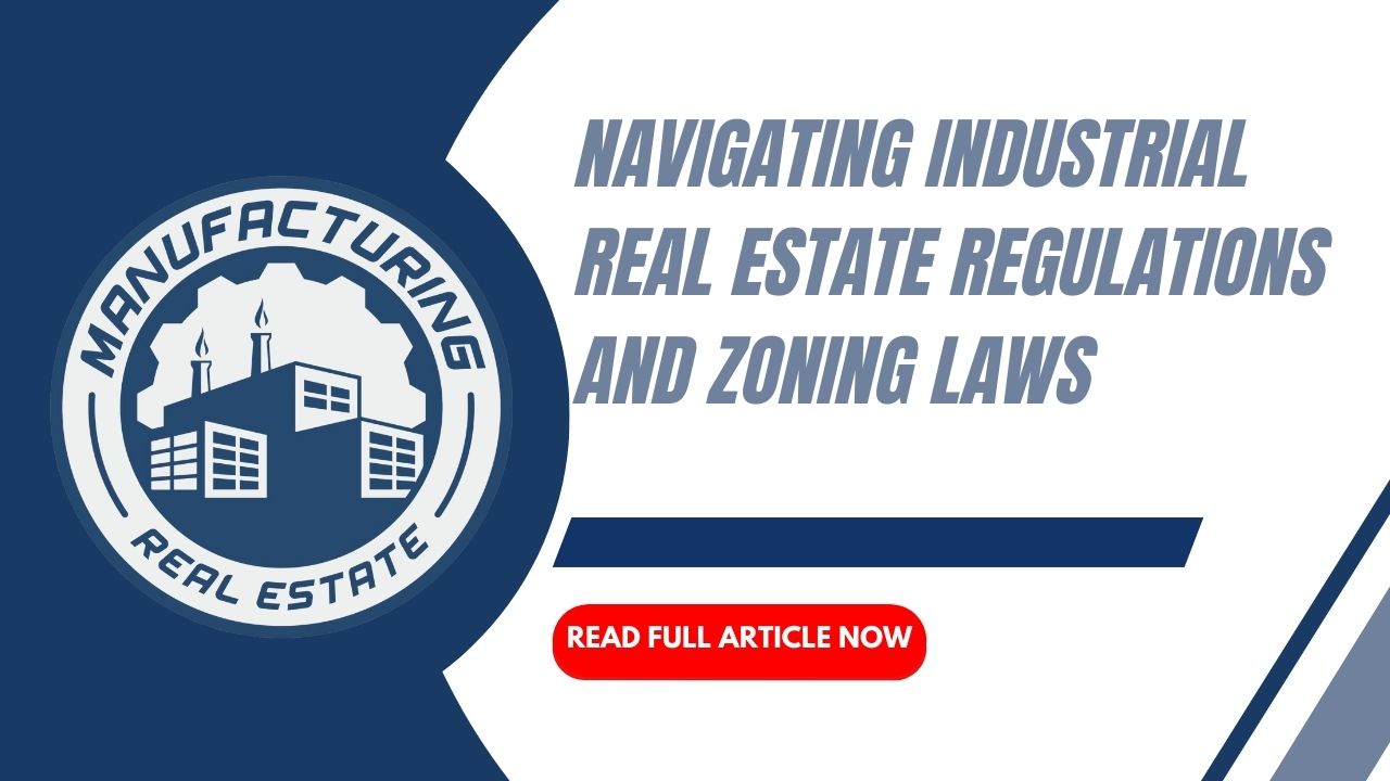 Navigating Industrial Real Estate Regulations and Zoning Laws